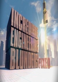 Incredible Engineering Blunders Fixed